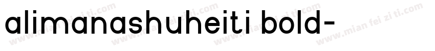alimanashuheiti bold字体转换